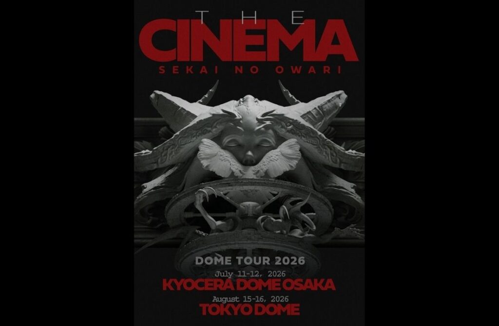 SEKAI NO OWARI DOME TOUR 2026「THE CINEMA」