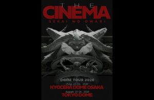 SEKAI NO OWARI DOME TOUR 2026「THE CINEMA」